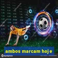 ambos marcam hoje